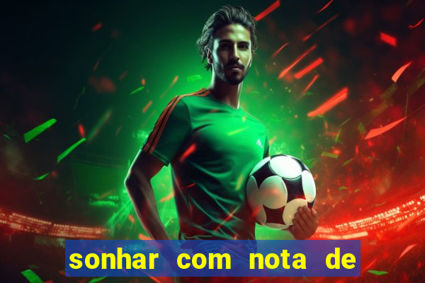 sonhar com nota de 100 reais jogo do bicho